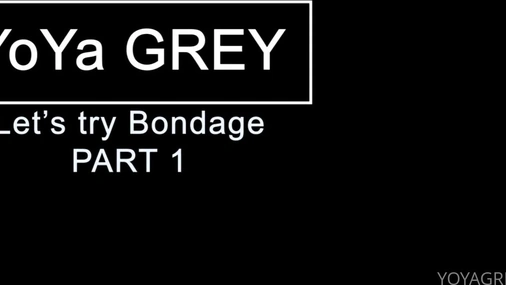 First Time Bondage Of YoyaGrey